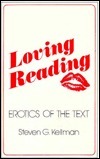 Loving Reading: Erotics of the Text by Steven G. Kellman