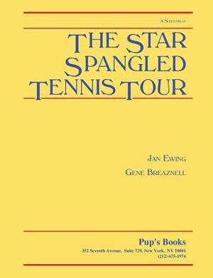 The Star Spangled Tennis Tour by Jan Ewing, Gene Breaznell