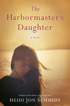 The Harbormaster's Daughter by Heidi Jon Schmidt