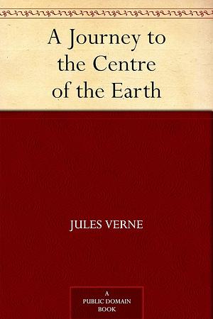 Journey to the Centre of the Earth by Jules Verne