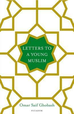 Letters to a Young Muslim by Omar Saif Ghobash