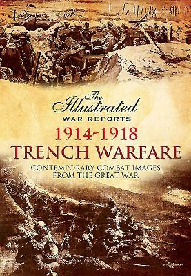 Trench Warfare: Contemporary Combat Images from the Great War by Bob Carruthers