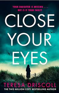 Close Your Eyes by Teresa Driscoll