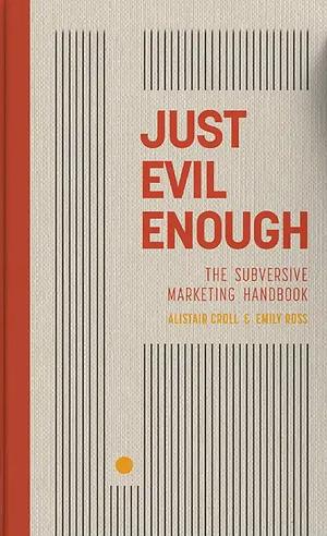 Just Evil Enough by Emily Ross, Alistair Croll