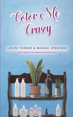 Color Me Crazy by Louise Turner, Wanda Jennings