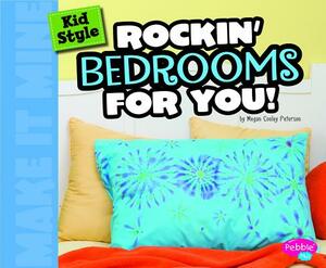 Kid Style: Rockin' Bedrooms for You! by Megan C. Peterson