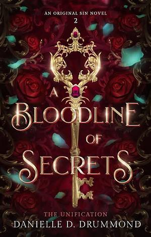 A Bloodline of Secrets: The Unification  by Danielle D. Drummond