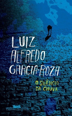 O Silêncio da Chuva by Luiz Alfredo Garcia-Roza