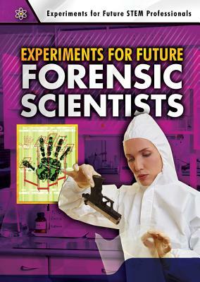 Experiments for Future Forensic Scientists by Robert Gardner, Joshua Conklin