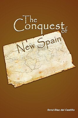 The Conquest of New Spain by Diaz Del Casti Bernal Diaz Del Castillo, Bernal Diaz Del Castillo