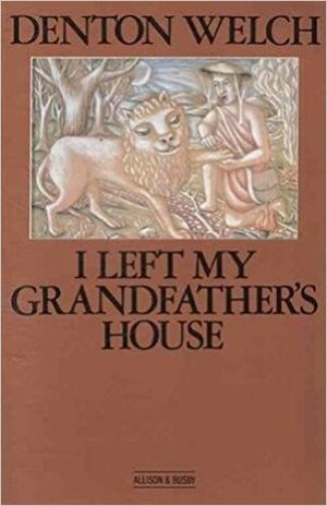 I Left My Grandfather's House by Denton Welch