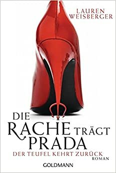 Die Rache trägt Prada. Der Teufel kehrt zurück: by Lauren Weisberger