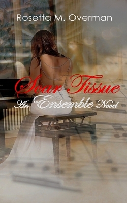 Scar Tissue by Rosetta M. Overman