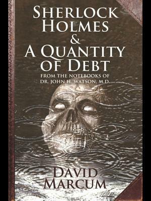 Sherlock Holmes and a Quantity of Debt by David Marcum