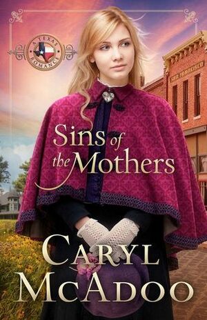 Sins of the Mothers (Texas Romance #4) by Caryl McAdoo