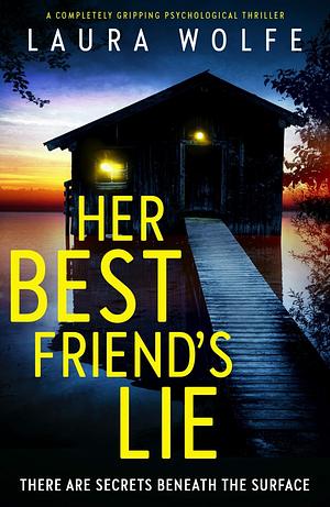 Her Best Friend's Lie by Laura Wolfe