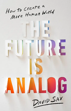 The Future is Analog  by David Sax