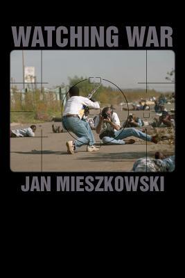 Watching War by Jan Mieszkowski