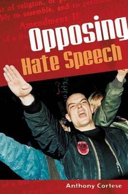Opposing Hate Speech by Anthony Cortese, Richard Delgado