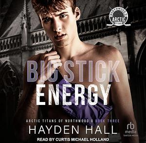 Big Stick Energy by Hayden Hall