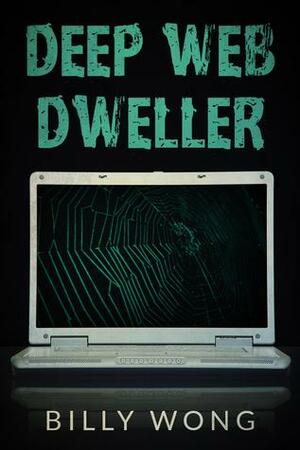Deep Web Dweller by Billy Wong