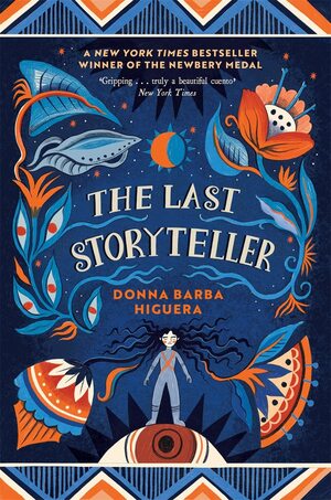 The Last Storyteller: Winner of the Newbery Medal by Donna Barba Higuera