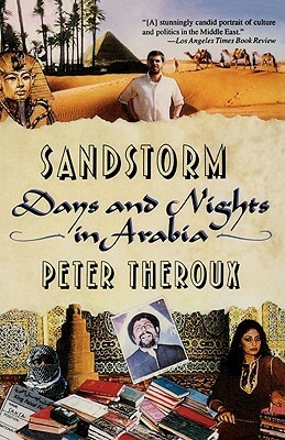 Sandstorms: Days and Nights in Arabia by Peter Theroux