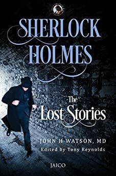 Sherlock Holmes: The Lost Stories by Tony Reynolds