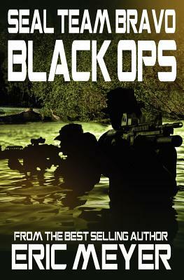 Seal Team Bravo: Black Ops by Eric Meyer