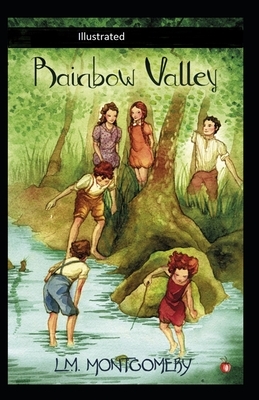 Rainbow Valley Illustrated by L.M. Montgomery