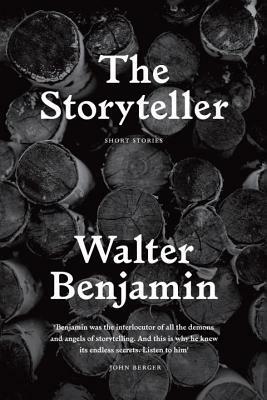 The Storyteller: Tales Out of Loneliness by Walter Benjamin