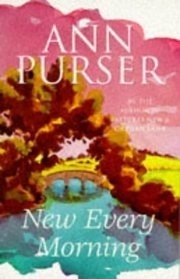 New Every Morning by Ann Purser