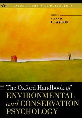 The Oxford Handbook of Environmental and Conservation Psychology by 