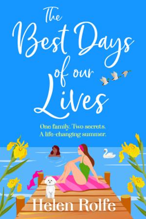 The Best Days of Our Lives by Helen Rolfe