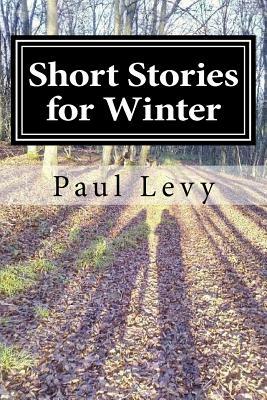 Short Stories for Winter by Paul Levy
