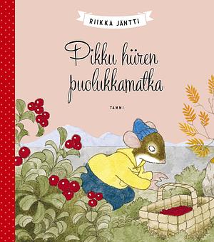 Pikku hiiren puolukkamatka by Riikka Jäntti