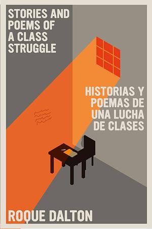 Poemas clandestinos / Stories and Poems of a Class Struggle by Roque Dalton