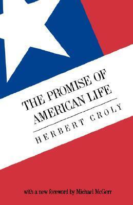 The Promise of American Life by Michael E. McGerr, Herbert David Croly