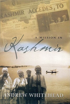 A Mission in Kashmir by Andrew Whitehead