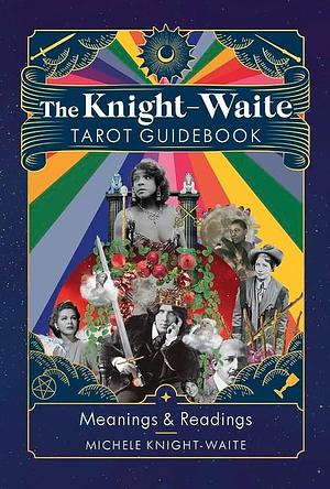 The Knight-Waite Tarot Guidebook by Michele Knight-Waite