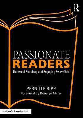 Passionate Readers: The Art of Reaching and Engaging Every Child by Pernille Ripp