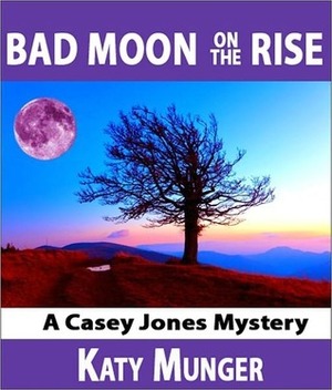 Bad Moon On The Rise by Katy Munger