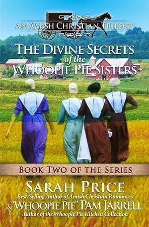The Divine Secrets of The Whoopie Pie Sisters 2 by Sarah Price, Sarah Price