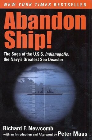 Abandon Ship!: The Saga of the U.S.S. Indianapolis, the Navy's Greatest Sea Disaster by Richard F. Newcomb