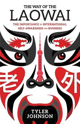 The Way of the Laowai: The Importance of International Self-Awareness for Businesses by Tyler Johnson