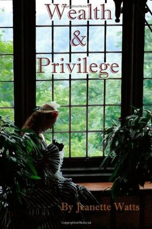 Wealth and Privilege by Jeanette Watts