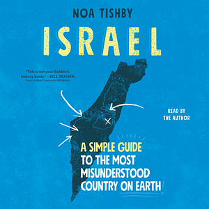 Israel: A Simple Guide to the Most Misunderstood Country on Earth by Noa Tishby