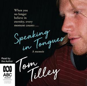 Speaking in Tongues by Tom Tilley