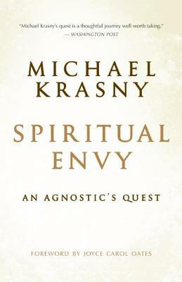 Spiritual Envy: An Agnostic's Quest by Michael Krasny