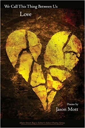 We Call This Thing Between Us Love by Jason Mott